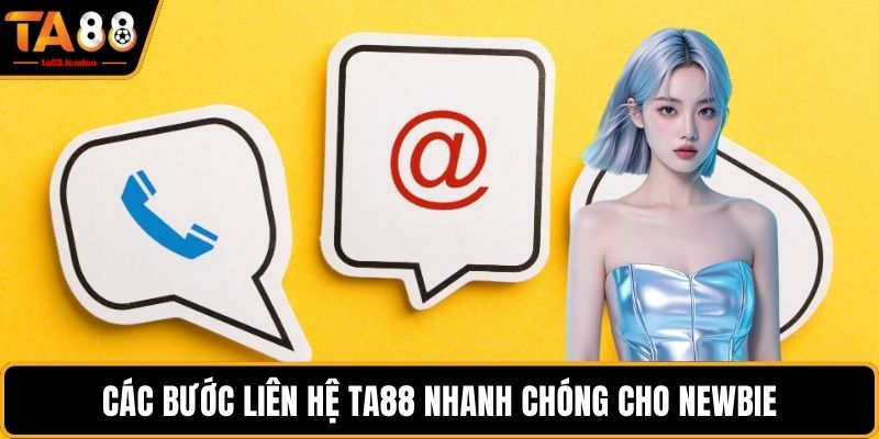Các bước liên hệ TA88 nhanh chóng cho newbie