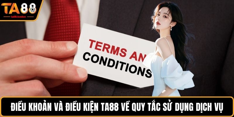 Điều khoản và điều kiện TA88 về quy tắc sử dụng dịch vụ