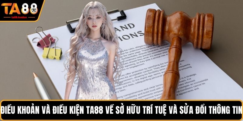 Điều khoản và điều kiện TA88 về sở hữu trí tuệ và sửa đổi thông tin