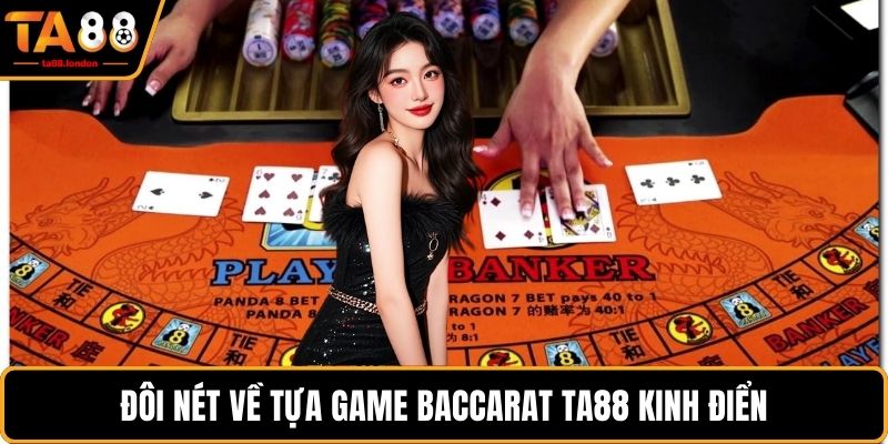 Đôi nét về tựa game baccarat TA88 kinh điển