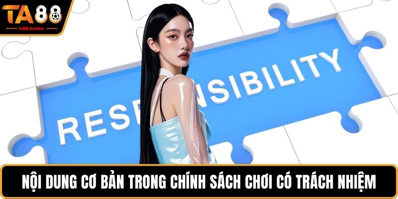 Nội dung cơ bản trong chính sách chơi có trách nhiệm